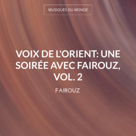 Voix de l'orient: Une soirée avec Fairouz, Vol. 2