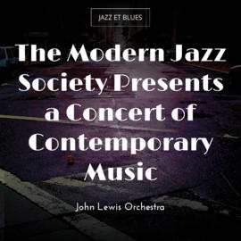 The Modern Jazz Society Presents a Concert of Contemporary Music