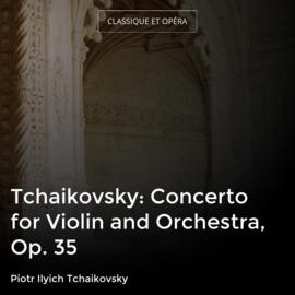 Tchaikovsky: Concerto for Violin and Orchestra, Op. 35