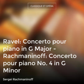 Ravel: Concerto pour piano in G Major - Rachmaninoff: Concerto pour piano No. 4 in G Minor