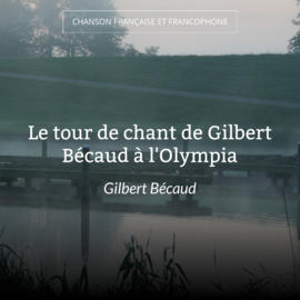 Le tour de chant de Gilbert Bécaud à l'Olympia