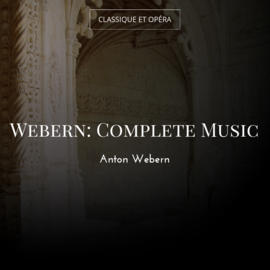 Webern: Complete Music