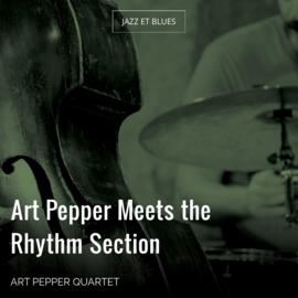 Art Pepper Meets the Rhythm Section