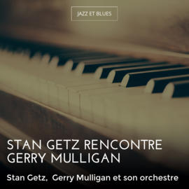 Stan Getz rencontre Gerry Mulligan