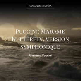 Puccini: Madame Butterfly, version symphonique