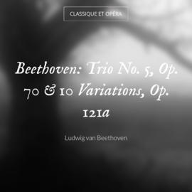 Beethoven: Trio No. 5, Op. 70 & 10 Variations, Op. 121a