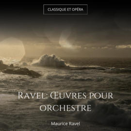 Ravel: Œuvres pour orchestre