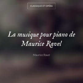 La musique pour piano de Maurice Ravel