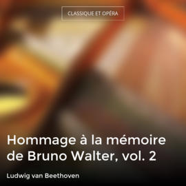 Hommage à la mémoire de Bruno Walter, vol. 2