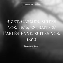 Bizet: Carmen, suites Nos. 1 & 2, extraits & L'Arlésienne, suites Nos. 1 & 2