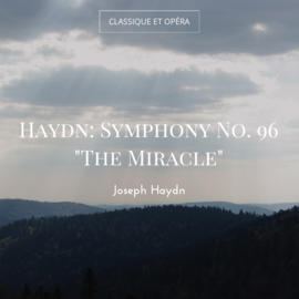 Haydn: Symphony No. 96 "The Miracle"