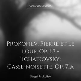Prokofiev: Pierre et le loup, Op. 67 - Tchaikovsky: Casse-noisette, Op. 71a