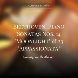 Beethoven: Piano Sonatas Nos. 14 "Moonlight" & 23 "Appassionata"