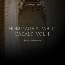 Hommage à Pablo Casals, vol. 1