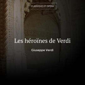 Les héroïnes de Verdi