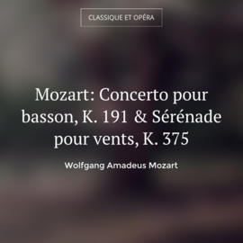 Mozart: Concerto pour basson, K. 191 & Sérénade pour vents, K. 375