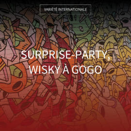 Surprise-party, wisky à gogo