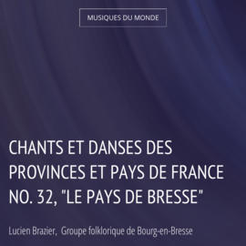 Chants et danses des provinces et pays de France No. 32, "Le pays de Bresse"
