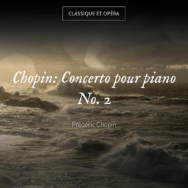 Chopin: Concerto pour piano No. 2