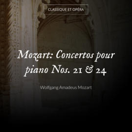 Mozart: Concertos pour piano Nos. 21 & 24