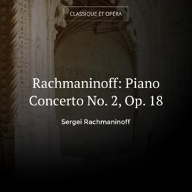 Rachmaninoff: Piano Concerto No. 2, Op. 18
