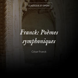 Franck: Poèmes symphoniques