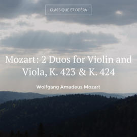 Mozart: 2 Duos for Violin and Viola, K. 423 & K. 424