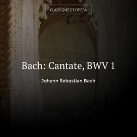 Bach: Cantate, BWV 1