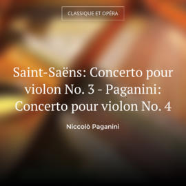Saint-Saëns: Concerto pour violon No. 3 - Paganini: Concerto pour violon No. 4