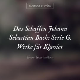 Das Schaffen Johann Sebastian Bach: Serie G. Werke für Klavier