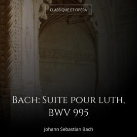 Bach: Suite pour luth, BWV 995