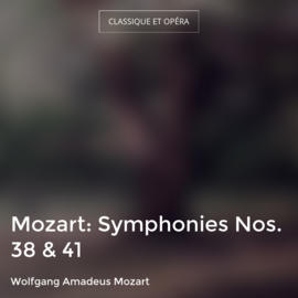 Mozart: Symphonies Nos. 38 & 41