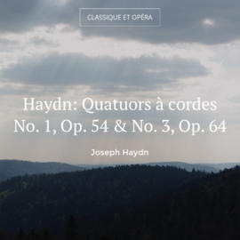 Haydn: Quatuors à cordes No. 1, Op. 54 & No. 3, Op. 64