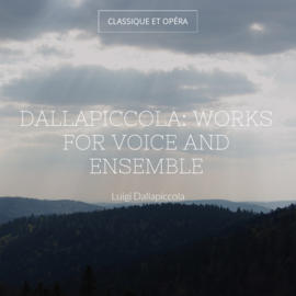 Dallapiccola: Works for Voice and Ensemble