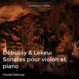 Debussy & Lekeu: Sonates pour violon et piano