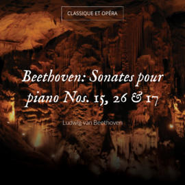 Beethoven: Sonates pour piano Nos. 15, 26 & 17