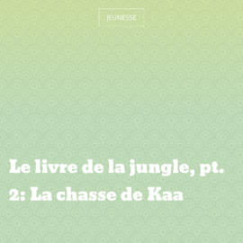 Le livre de la jungle, pt. 2: La chasse de Kaa