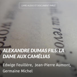 Alexandre Dumas fils: La dame aux camélias