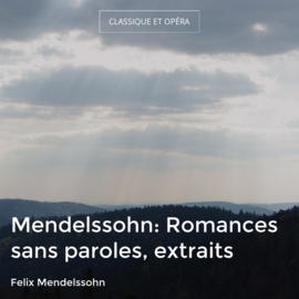 Mendelssohn: Romances sans paroles, extraits