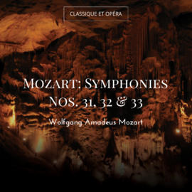 Mozart: Symphonies Nos. 31, 32 & 33