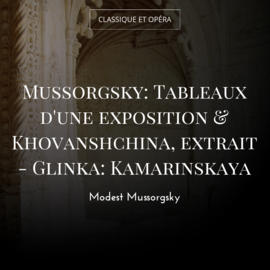Mussorgsky: Tableaux d'une exposition & Khovanshchina, extrait - Glinka: Kamarinskaya