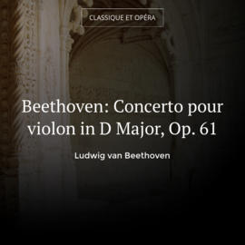 Beethoven: Concerto pour violon in D Major, Op. 61