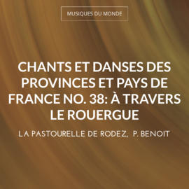 Chants et danses des provinces et pays de France no. 38: À travers le Rouergue