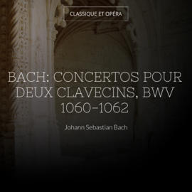 Bach: Concertos pour deux clavecins, BWV 1060-1062