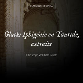 Gluck: Iphigénie en Tauride, extraits