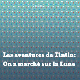 Les aventures de Tintin: On a marché sur la Lune