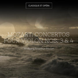 Mozart: Concertos pour violon Nos. 3 & 4