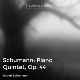 Schumann: Piano Quintet, Op. 44