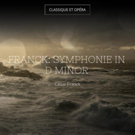 Franck: Symphonie in D Minor