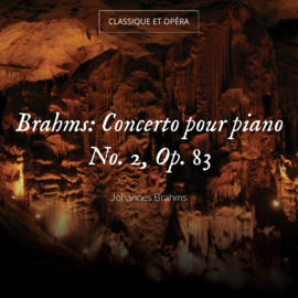 Brahms: Concerto pour piano No. 2, Op. 83
